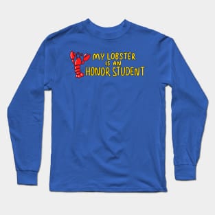 My lobster is an honor student Long Sleeve T-Shirt